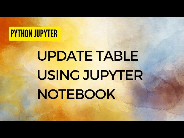 2. UPDATE TABLE USING JUPYTER notebook @HARRY