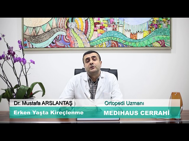 Erken Yaşta Kireçlenme - Dr. Mustafa ARSLANTAŞ