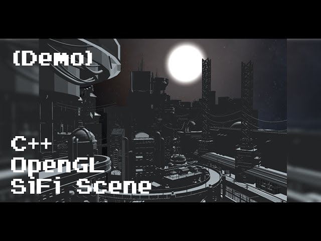 OpenGL Project Demo, SiFi Scene