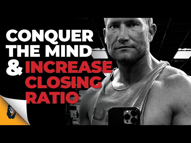 Conquer the Mind & Increase Your CLOSING RATIO By Doing This NON-NEGOTIABLE // Andy Elliott