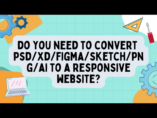 Figma, PSD, Adobe XD, Zeplin, Sketch, Ai, Invision To HTML, CSS, Bootstrap  Conversion
