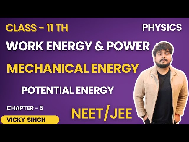 Mechanical Potential Energy Work Energy Power Physics Class 11th Chapter-5 One Shot #ncert #neet JEE
