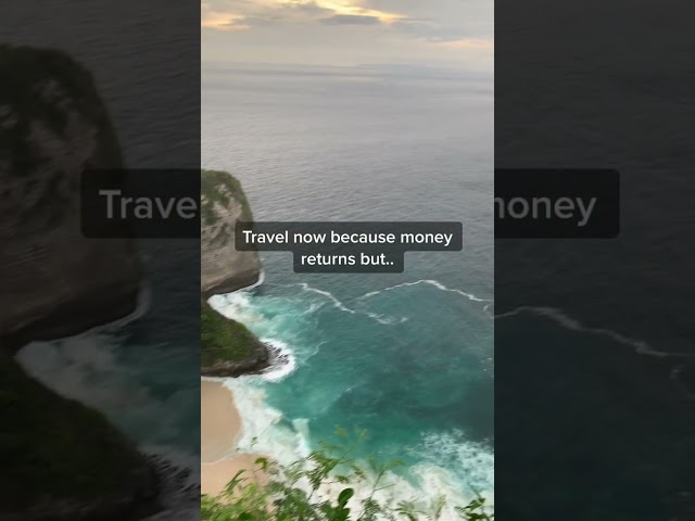 Travel Now Coz Money Returns But Time Doesn't
