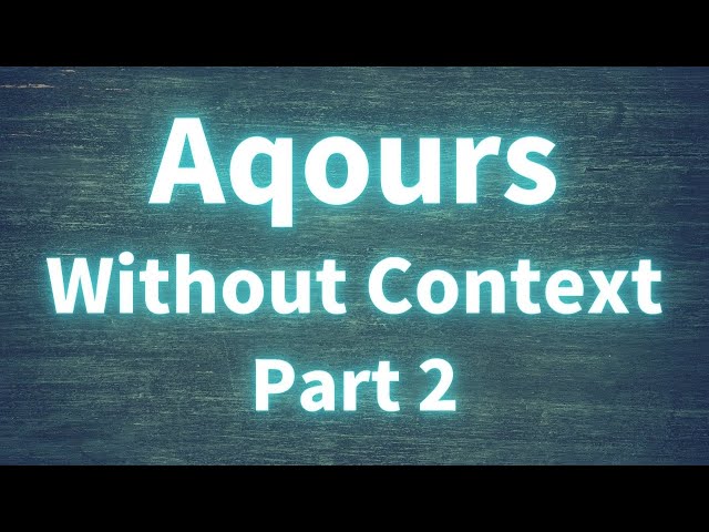 Aqours Without Context Part 2