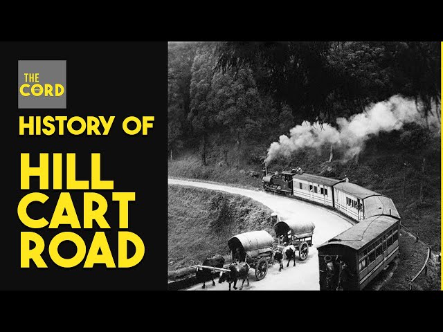 History Of Hill Cart Road | Darjeeling | Siliguri