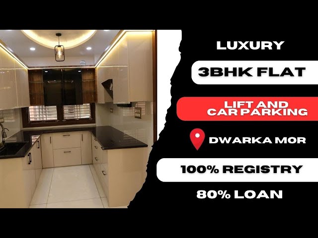 Luxury 3BHK Flat Delhi के Dwarka Mor  मे Car Parking और Lift के साथ II Kalsi & Jain Real Estate