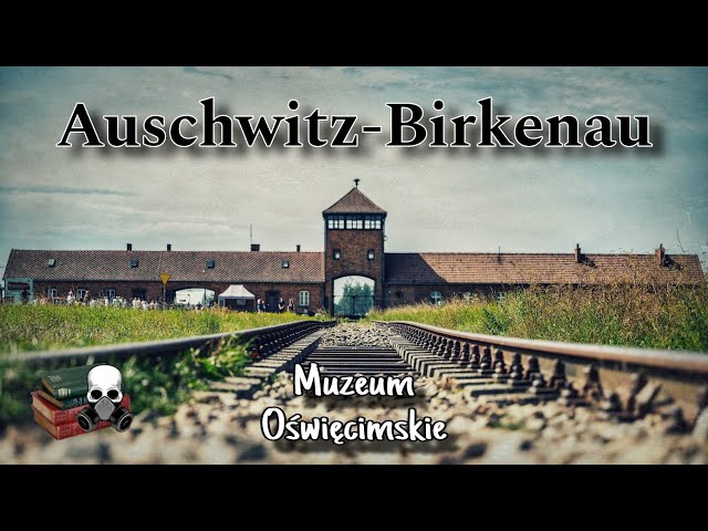(Historia) - Auschwitz - Birkenau