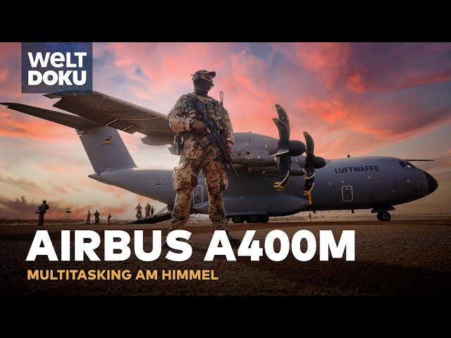 AIRBUS A400M - Das militärische Multitalent der Lüfte | WELT DOKU