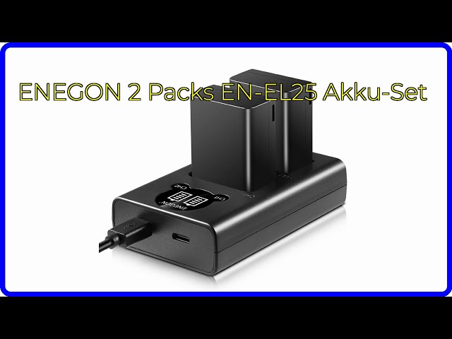 BEWERTUNG (2024): ENEGON 2 Packs EN-EL25 Akku-Set. WESENTLICHE Einzelheiten