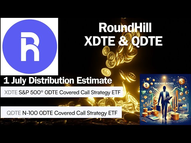 RoundHill XDTE & QDTE 1 July Distribution Estimate