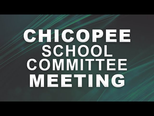 Chicopee School Committee Meeting 6-5-24