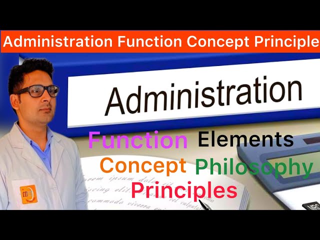 Management - Administration Functions Principal Element Philosophies Concept Scope | Administration