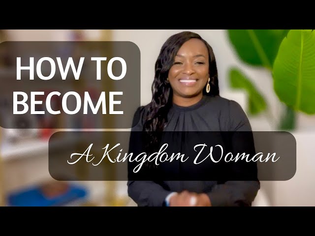 How To Become A KINGDOM WOMAN | Proverbs 31👑
