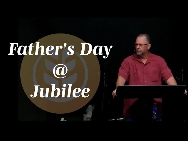Father's Day @ Jubilee | Pastor Monte Dean on Being a Godly Father