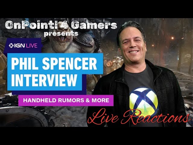 The Phil Spencer Interview LIVE REACTIONS