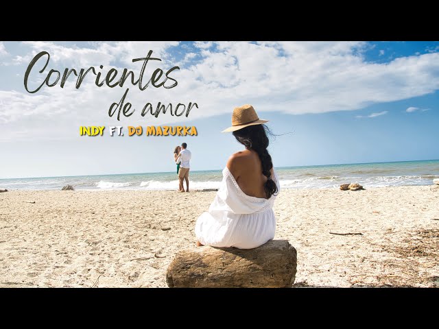Corrientes de Amor  |  Indy ft. Dj Mazurka