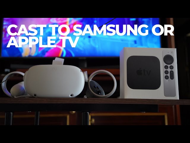 How To Cast Oculus Quest 2 to Samsung TV or Apple TV