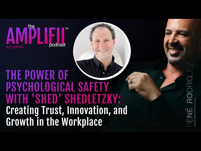 The Power of Psychological Safety with Shed Shedletzky: Creating Trust and Growth in the Workplace
