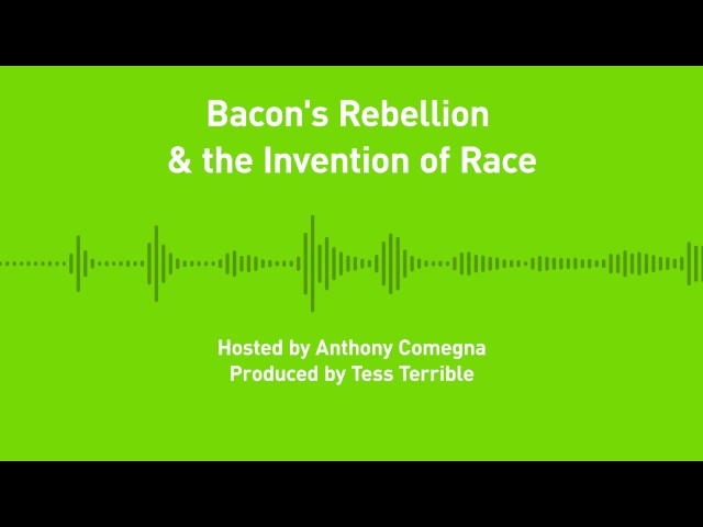 Liberty Chronicles, Ep 12; Bacon's Rebellion & the Invention of Race