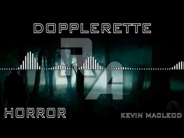 Royalty Free Music - Dopplerette - Horror - Kevin MacLeod