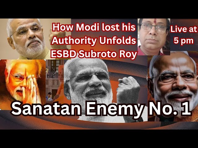 Modi lost authority to serve Sanatan Bharat- ESBD Subrato Roy unfolds live
