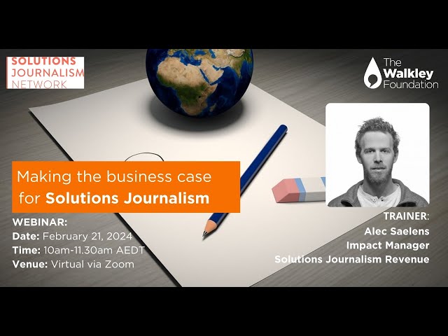 Webinar: Making the business case for Solutions Journalism