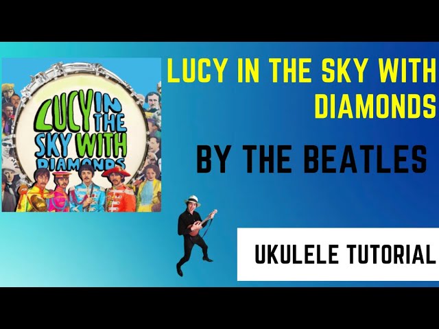 Lucy In The Sky With Diamonds by The Beatles. Ukulele Tutorial.