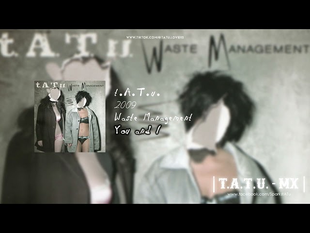 t.A.T.u. - You and I (Waste Management)