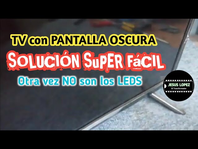 TV PANTALLA OSCURA SoLUCION SuPER FáCIL