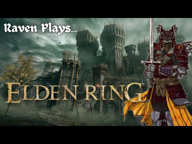 Raven Plays: Elden Ring
