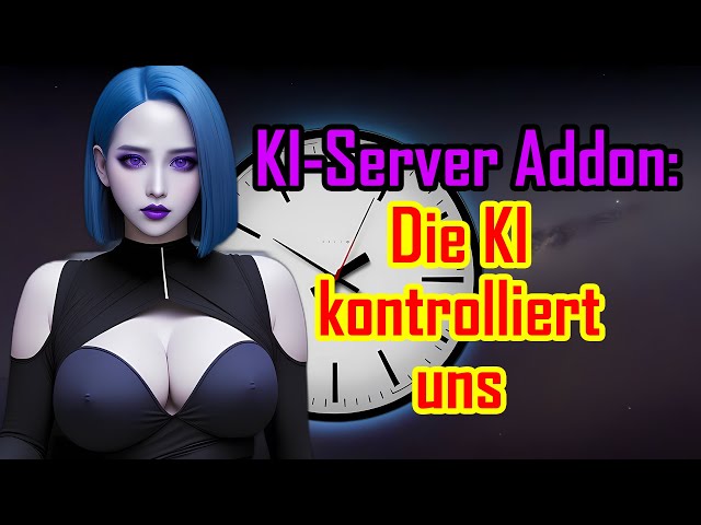 KI-Server Addon: Unsere KI kontrolliert uns ab jetzt! #KI #Kontrolle #Zeit
