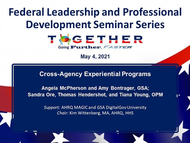 Cross-Agency Experiential Programs – Federal Leadership and Professional Development Seminar Series