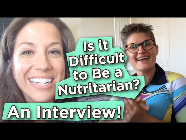 Is it difficult to be a Nutritarian? An interview with Colleen, a fellow Nutritarian