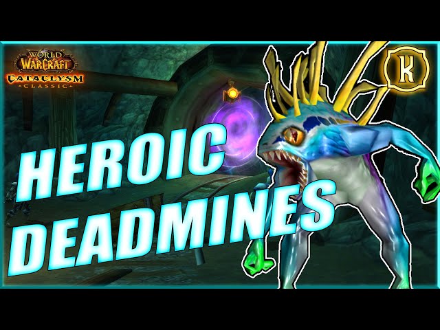Heroic Deadmines Guide | Cata Classic