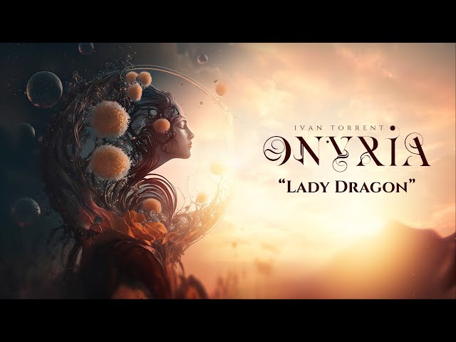 Ivan Torrent - ONYRIA - “Lady Dragon” (Woodwinds by William Arnold) ***Descriptions Attached***