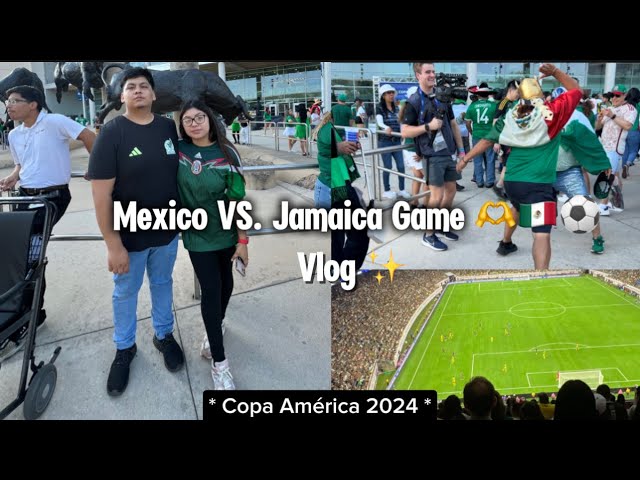 MEXICO Vs. JAMAICA GAME COPA AMERICA 2024 VLOG * 🇲🇽🫶