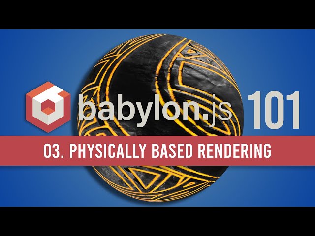 03. Physically Based Rendering (PBR) Materials in BabylonJS