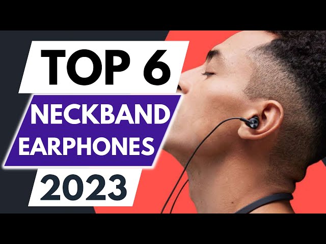Top 6 Best Neckband Earphones In 2023