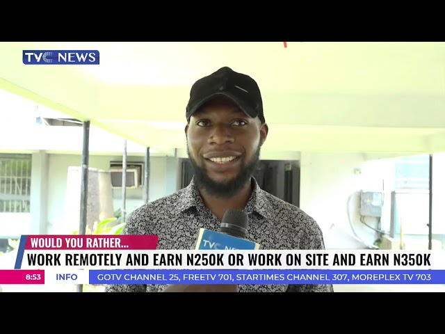 Work Remotely And Earn 250k Or Work On Site And Earn N350K ? On The Street