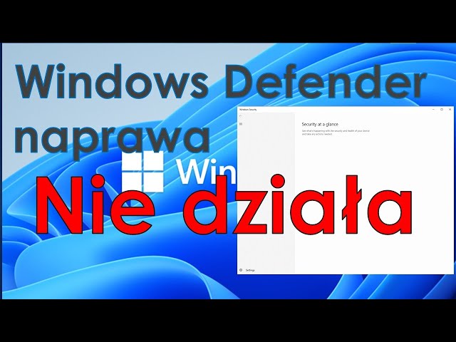 Jak naprawić Windows Defender po aktualizacji do Windows 11