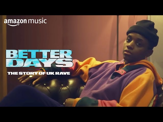 Better Days: The Story of UK Rave | Documentary | Amazon Music