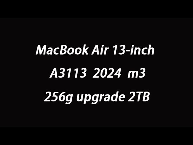 M3 Air 13-inch 256g upgrade 2TB