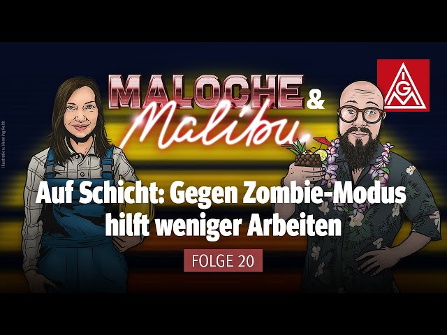 Auf Schicht: Gegen Zombie-Modus hilft weniger Arbeiten (Maloche & Malibu - Folge 20)