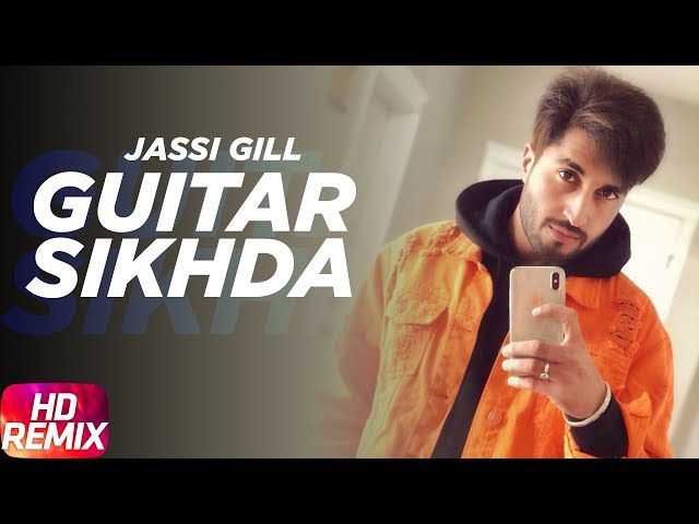 Guitar Sikhda (Remix) | Jassi Gill | Jaani | B Praak | Arvindr Khaira | Latest Punjabi Songs 2018