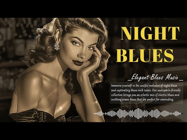 Night Blues & Soothing Blues - Slow Blues with Exquisite Relax Blues Background