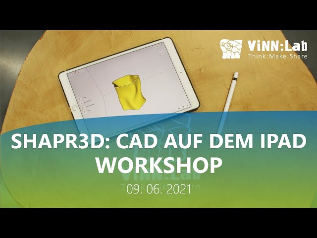 [ViNN:Lab] " Shapr3D: CAD auf dem iPad " - Workshop@home