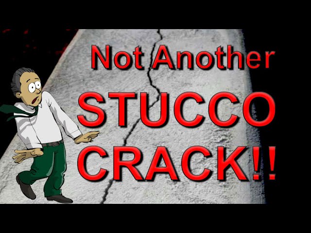 (NOT ANOTHER STUCCO CRACK!)