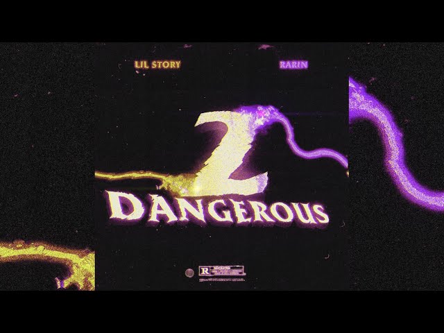 Rarin & Lil Story - 2 Dangerous (Official Visualizer)