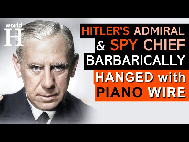 Brutal EXECUTION of Wilhelm Canaris - NAZI Admiral & Chief of the Abwehr who Turned against HITLER
