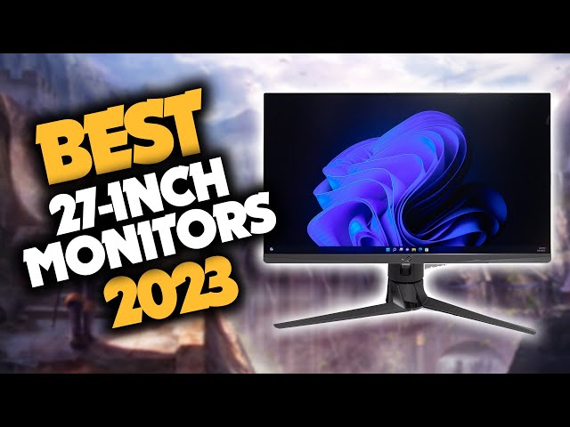 Best 27 Inch Monitor in 2023 (Top 5 Picks For Gaming, Work & Productivity)